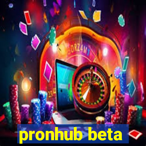 pronhub beta